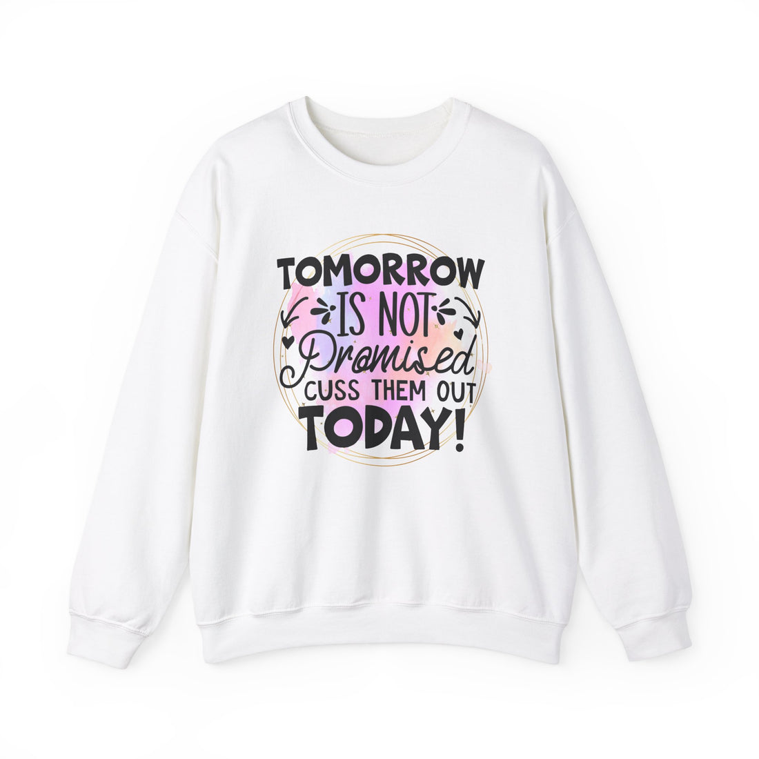 Tomorrow is not promised cuss them out today Crewneck Sweatshirt, Unisex Sweatshirt, Funny Quote Sweatshirt, Inspirational Sweatshirt, Comfy