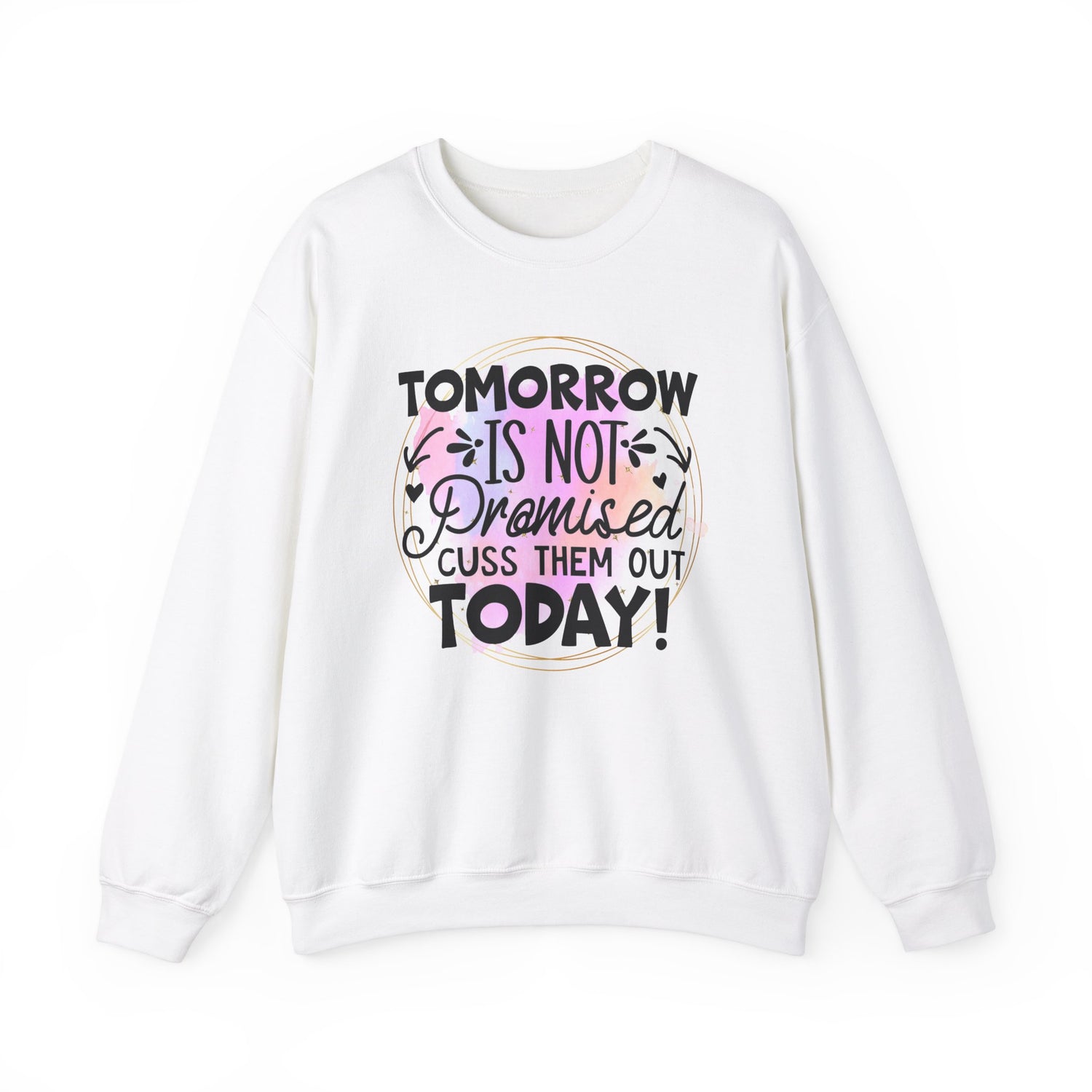 Tomorrow is not promised cuss them out today Crewneck Sweatshirt, Unisex Sweatshirt, Funny Quote Sweatshirt, Inspirational Sweatshirt, Comfy