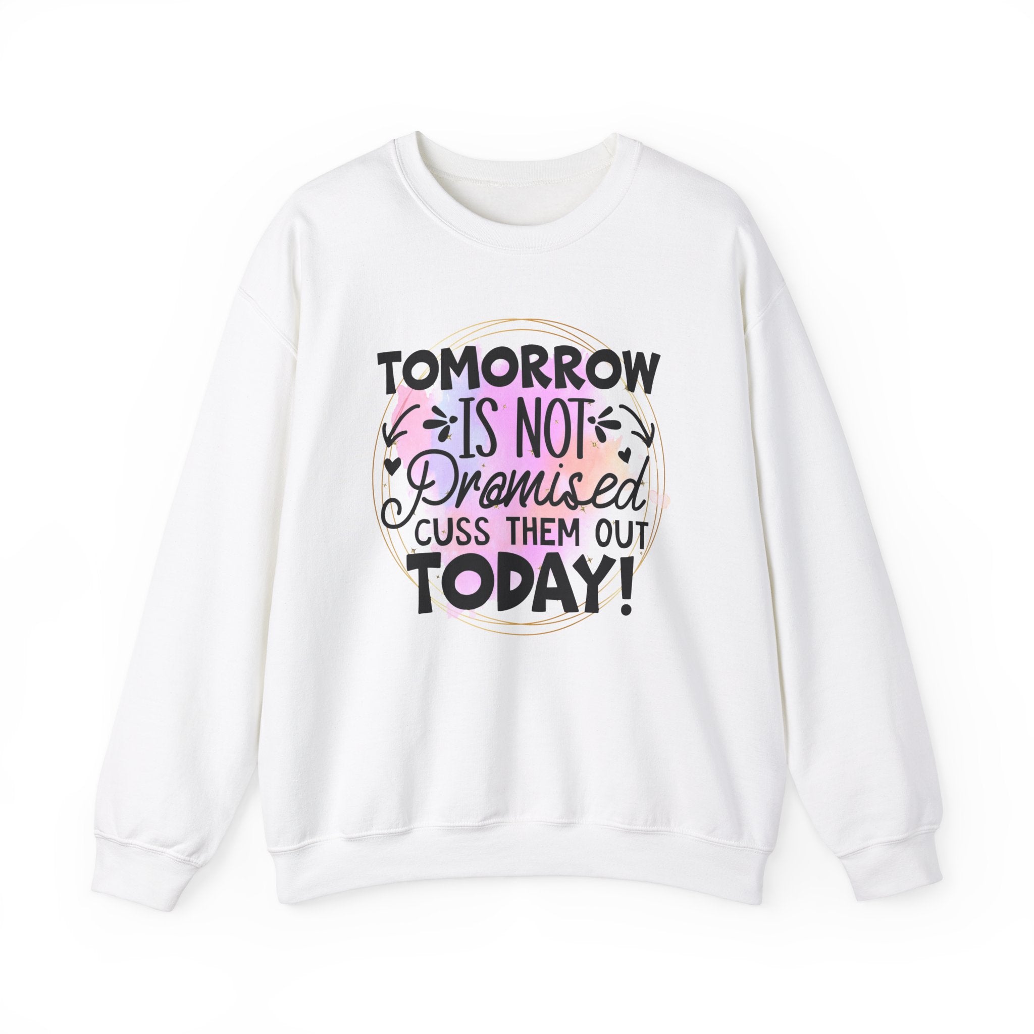 Tomorrow is not promised cuss them out today Crewneck Sweatshirt, Unisex Sweatshirt, Funny Quote Sweatshirt, Inspirational Sweatshirt, Comfy