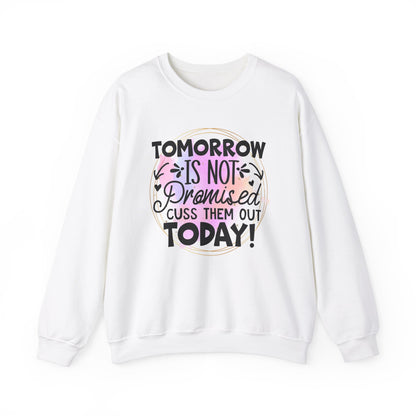 Tomorrow is not promised cuss them out today Crewneck Sweatshirt, Unisex Sweatshirt, Funny Quote Sweatshirt, Inspirational Sweatshirt, Comfy