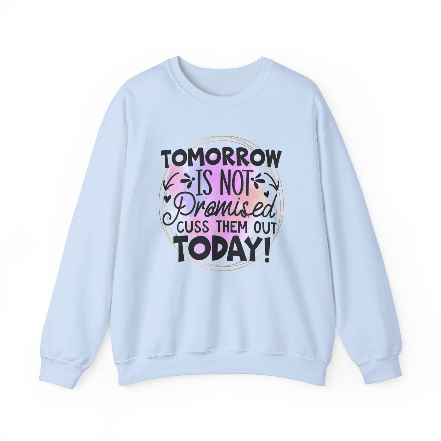 Tomorrow is not promised cuss them out today Crewneck Sweatshirt, Unisex Sweatshirt, Funny Quote Sweatshirt, Inspirational Sweatshirt, Comfy