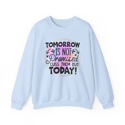 Tomorrow is not promised cuss them out today Crewneck Sweatshirt, Unisex Sweatshirt, Funny Quote Sweatshirt, Inspirational Sweatshirt, Comfy