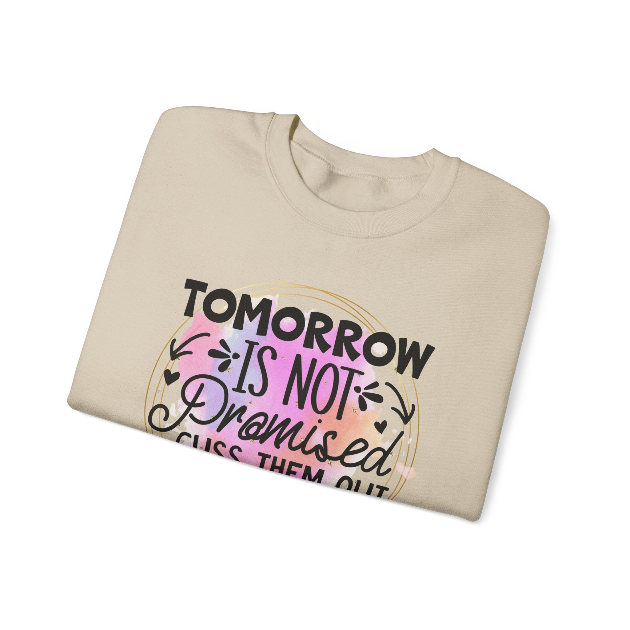 Tomorrow is not promised cuss them out today Crewneck Sweatshirt, Unisex Sweatshirt, Funny Quote Sweatshirt, Inspirational Sweatshirt, Comfy