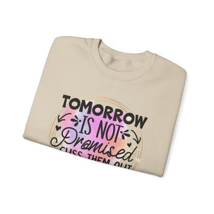 Tomorrow is not promised cuss them out today Crewneck Sweatshirt, Unisex Sweatshirt, Funny Quote Sweatshirt, Inspirational Sweatshirt, Comfy