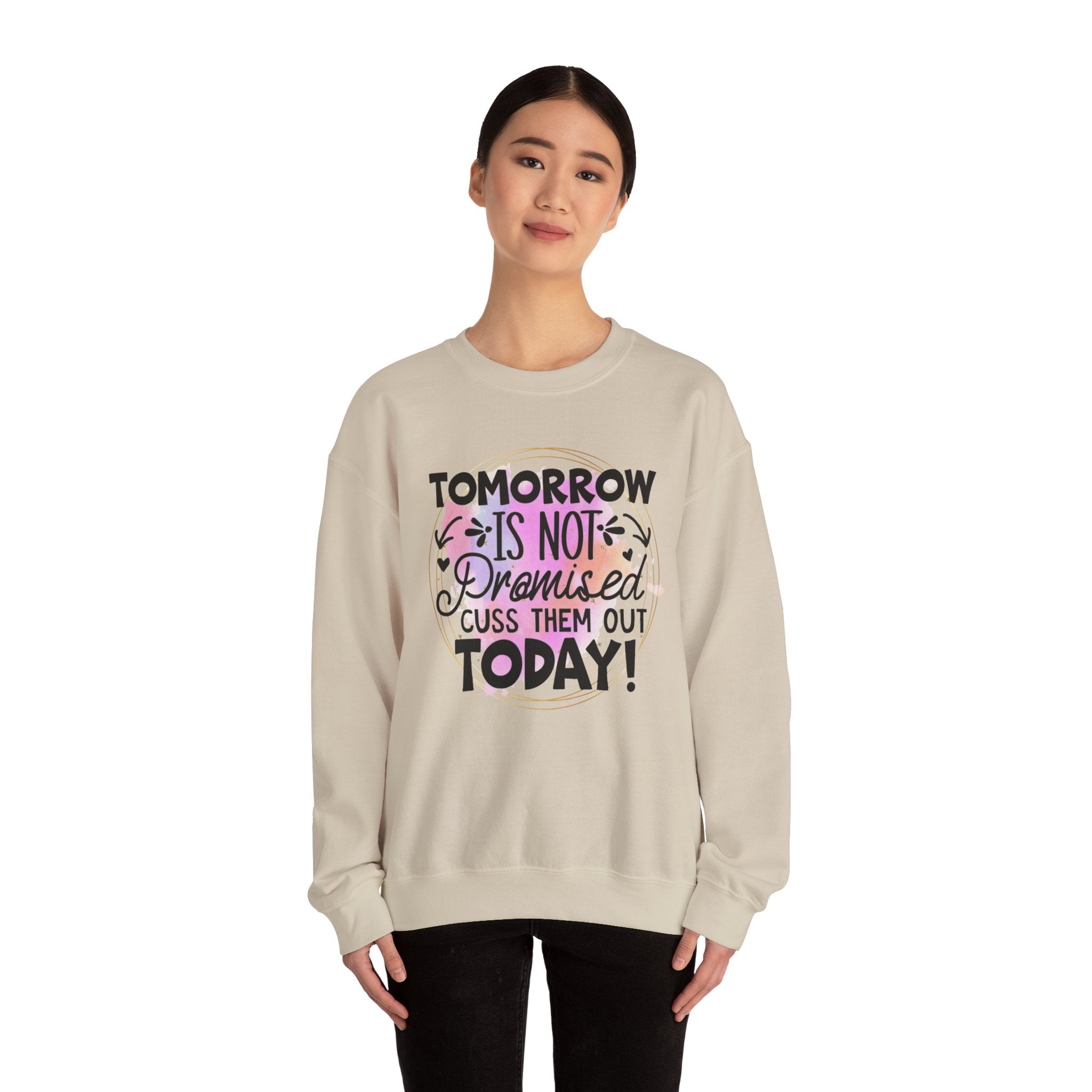 Tomorrow is not promised cuss them out today Crewneck Sweatshirt, Unisex Sweatshirt, Funny Quote Sweatshirt, Inspirational Sweatshirt, Comfy