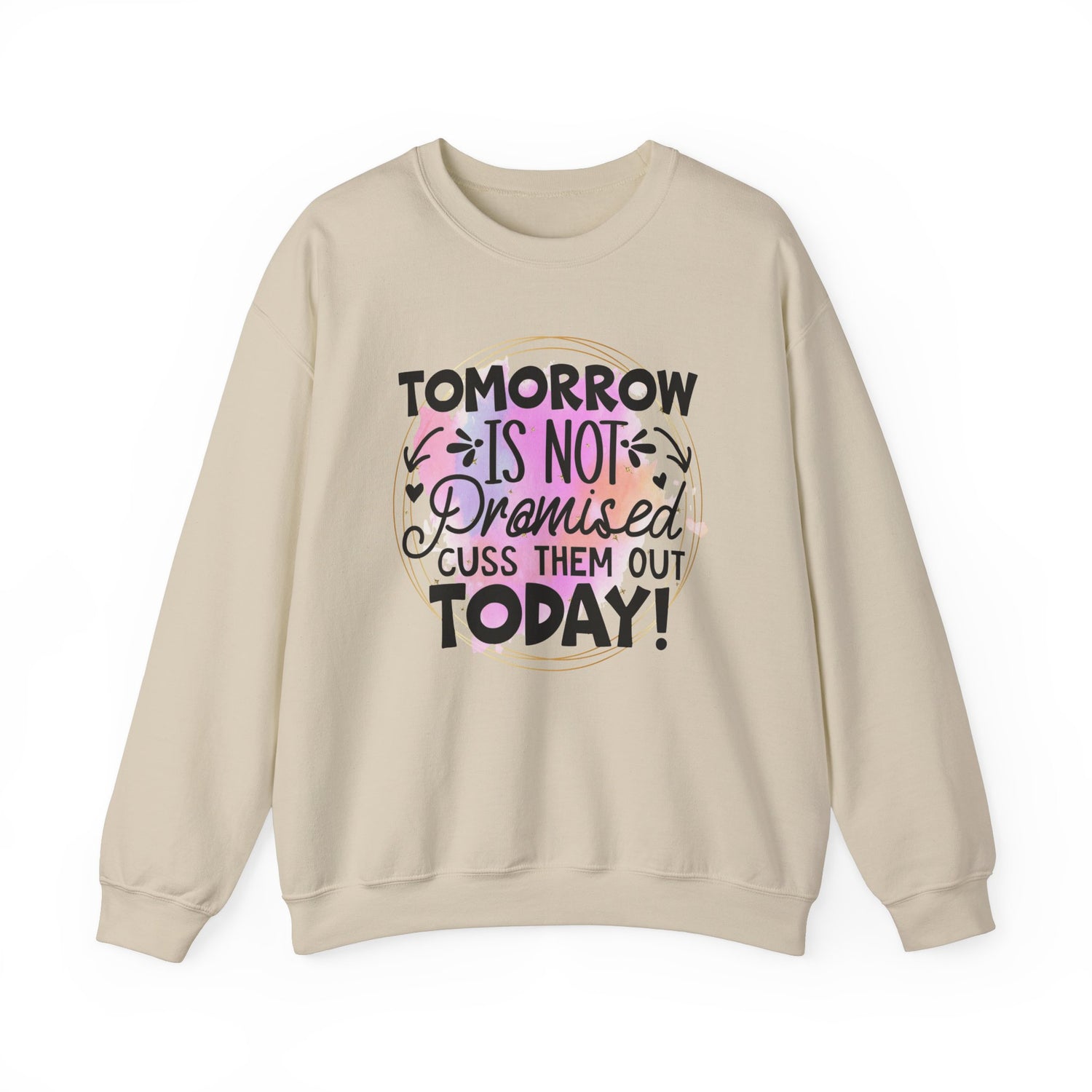 Tomorrow is not promised cuss them out today Crewneck Sweatshirt, Unisex Sweatshirt, Funny Quote Sweatshirt, Inspirational Sweatshirt, Comfy
