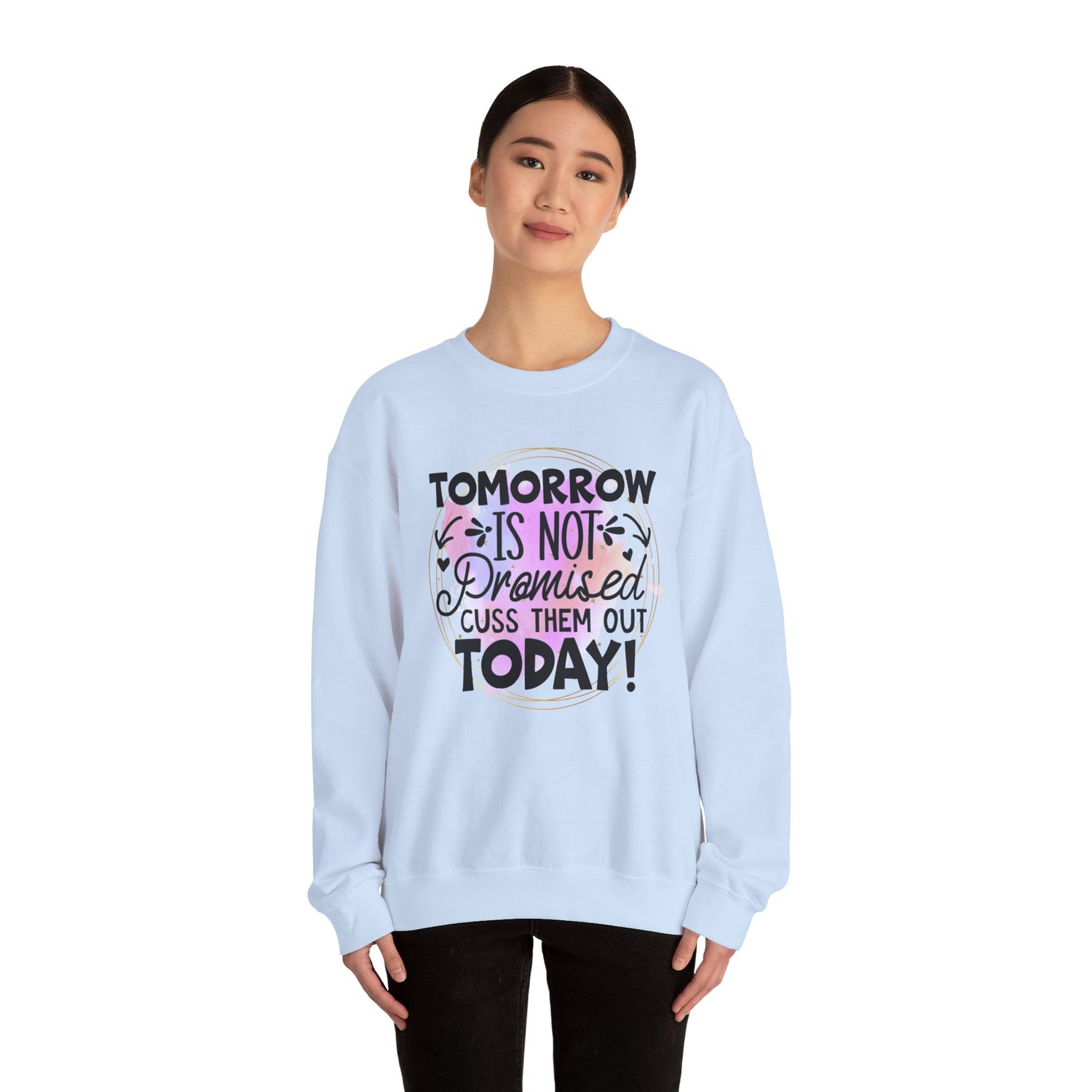 Tomorrow is not promised cuss them out today Crewneck Sweatshirt, Unisex Sweatshirt, Funny Quote Sweatshirt, Inspirational Sweatshirt, Comfy
