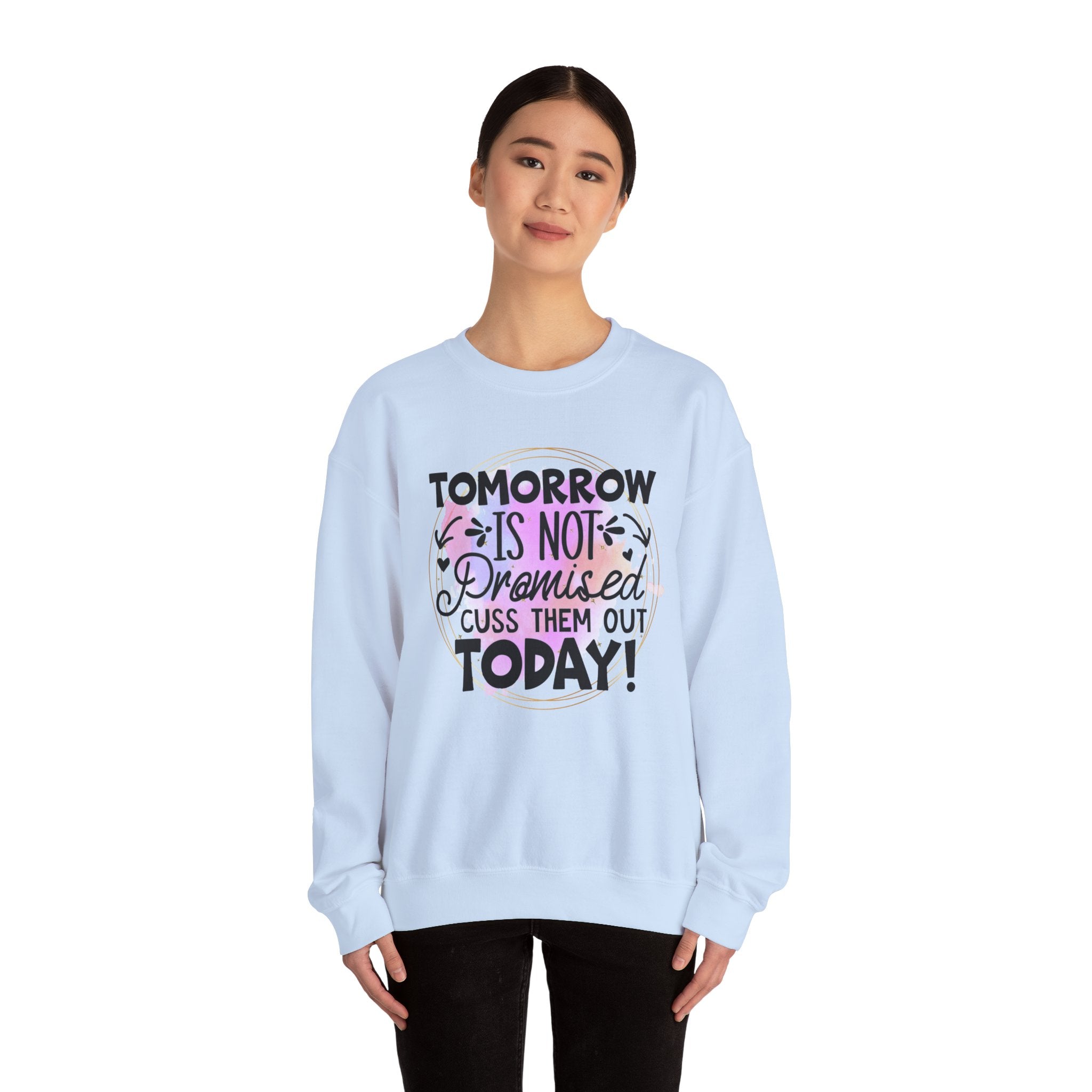 Tomorrow is not promised cuss them out today Crewneck Sweatshirt, Unisex Sweatshirt, Funny Quote Sweatshirt, Inspirational Sweatshirt, Comfy