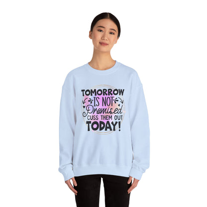 Tomorrow is not promised cuss them out today Crewneck Sweatshirt, Unisex Sweatshirt, Funny Quote Sweatshirt, Inspirational Sweatshirt, Comfy