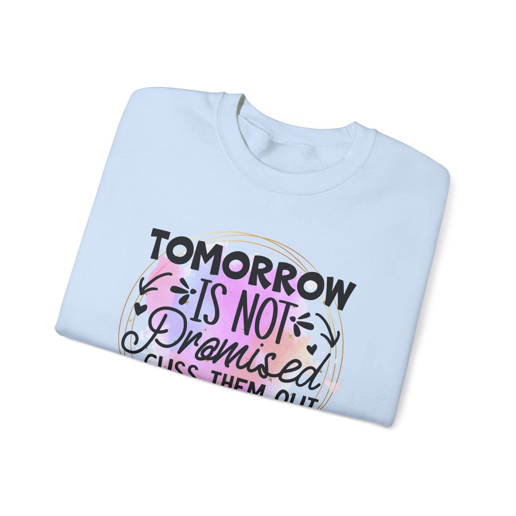 Tomorrow is not promised cuss them out today Crewneck Sweatshirt, Unisex Sweatshirt, Funny Quote Sweatshirt, Inspirational Sweatshirt, Comfy