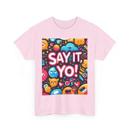 Say It Yo Coloful Unisex Heavy Cotton Tee