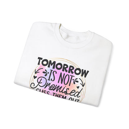 Tomorrow is not promised cuss them out today Crewneck Sweatshirt, Unisex Sweatshirt, Funny Quote Sweatshirt, Inspirational Sweatshirt, Comfy