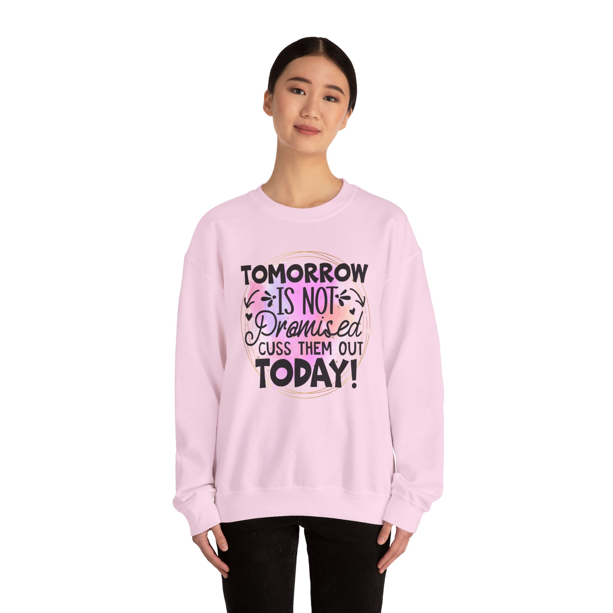 Tomorrow is not promised cuss them out today Crewneck Sweatshirt, Unisex Sweatshirt, Funny Quote Sweatshirt, Inspirational Sweatshirt, Comfy