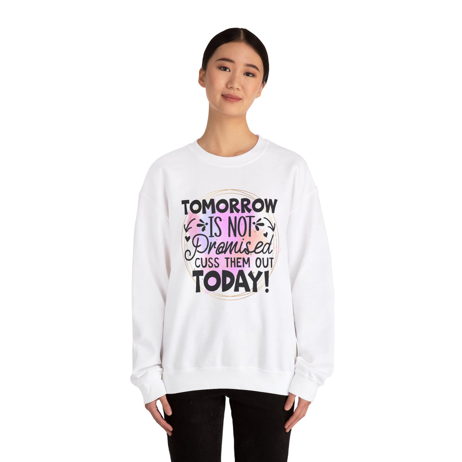 Tomorrow is not promised cuss them out today Crewneck Sweatshirt, Unisex Sweatshirt, Funny Quote Sweatshirt, Inspirational Sweatshirt, Comfy