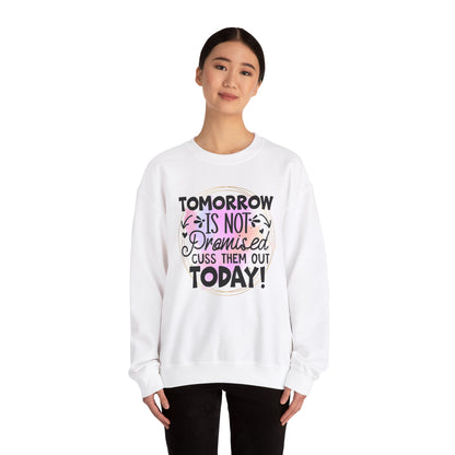 Tomorrow is not promised cuss them out today Crewneck Sweatshirt, Unisex Sweatshirt, Funny Quote Sweatshirt, Inspirational Sweatshirt, Comfy