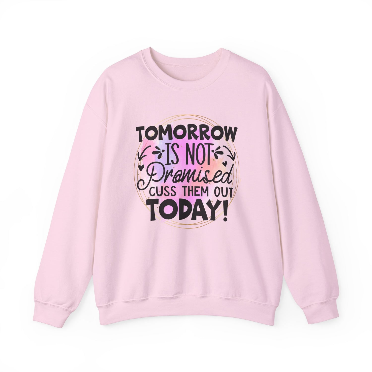 Tomorrow is not promised cuss them out today Crewneck Sweatshirt, Unisex Sweatshirt, Funny Quote Sweatshirt, Inspirational Sweatshirt, Comfy