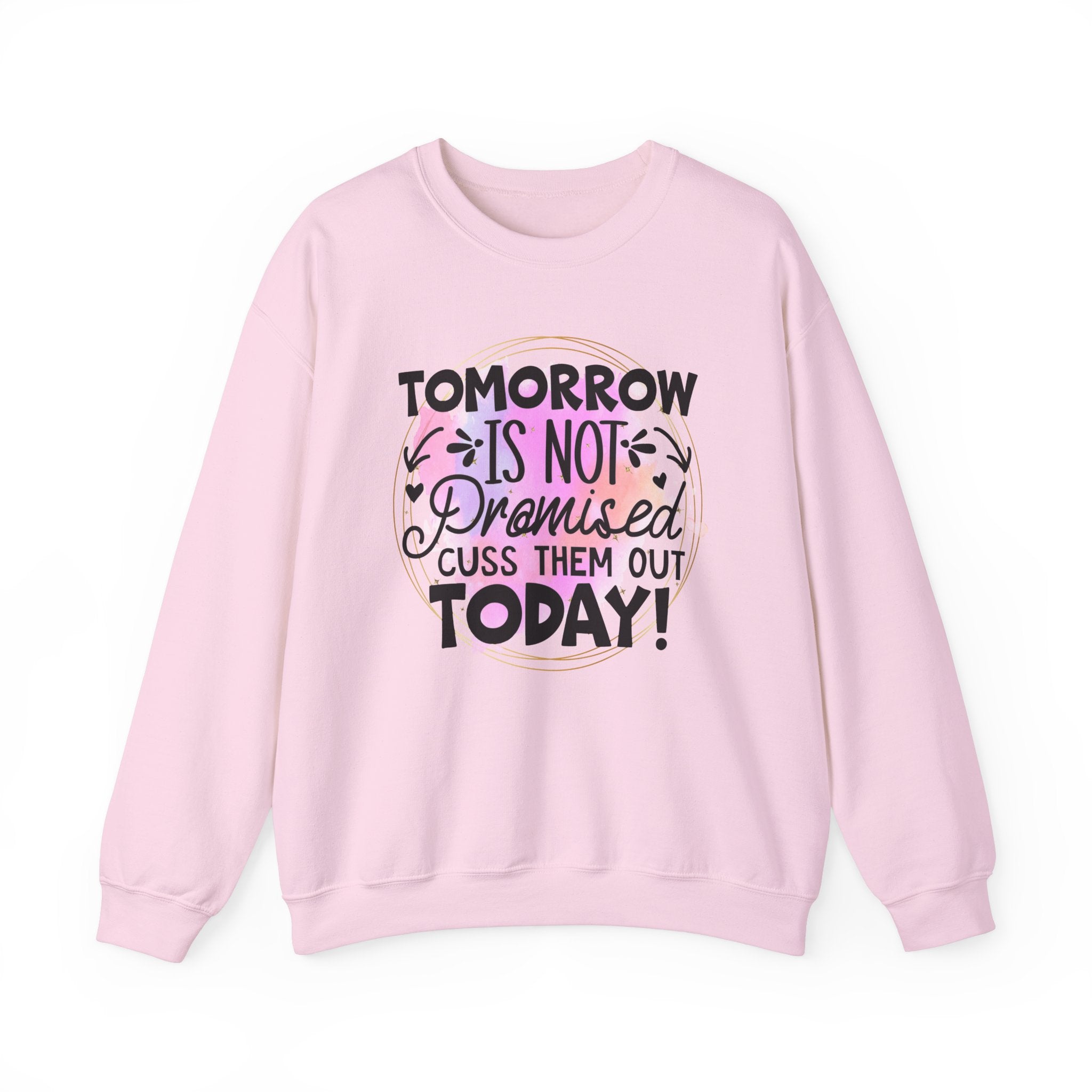 Tomorrow is not promised cuss them out today Crewneck Sweatshirt, Unisex Sweatshirt, Funny Quote Sweatshirt, Inspirational Sweatshirt, Comfy