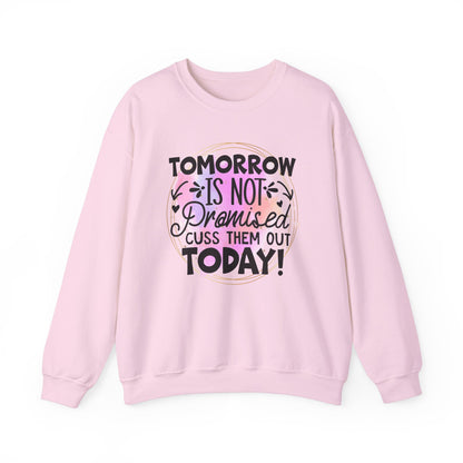 Tomorrow is not promised cuss them out today Crewneck Sweatshirt, Unisex Sweatshirt, Funny Quote Sweatshirt, Inspirational Sweatshirt, Comfy